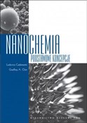Zobacz : Nanochemia... - Ludovico Cademartiri, Geoffrey A. Ozin