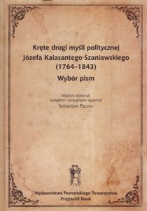 Picture of Kręte drogi myśli politycznej Józefa Kalasantego Szaniawskiego (1764-1843). Wybór pism