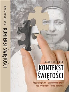 Obrazek Kontekst Świętości Psychologiczne i duchowe refleksje nad życiem św. Teresy z Lisieux