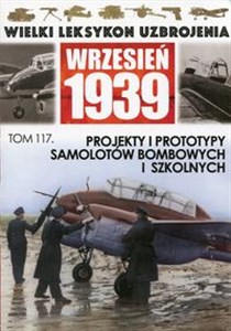 Picture of Wielki Leksykon Uzbrojenia Wrzesień 1939 Tom 117 Projekty i prototypy samolotów bombowych i szkolnych