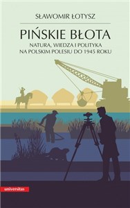 Picture of Pińskie błota. Natura, wiedza i polityka na polskim Polesiu do 1945 roku