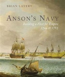 Obrazek Anson's Navy Building a Fleet for Empire 1744 to 1763