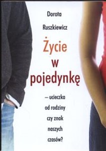 Obrazek Życie w pojedynkę ucieczka od rodziny czy znak naszych czasów