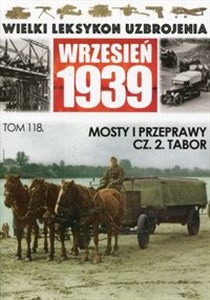 Picture of Wielki Leksykon Uzbrojenia Wrzesień 1939 Tom 118 Mosty i przeprawy Część 2 Tabor