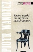 Zobacz : Żaden naró... - Piotr Wandycz