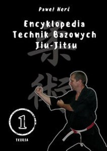 Obrazek Encyklopedia technik bazowych Jiu-Jitsu Tom 1