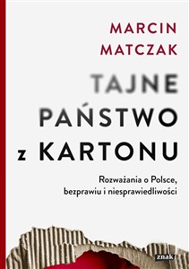 Picture of Tajne państwo z kartonu. Rozważania o Polsce, bezprawiu i niesprawiedliwości