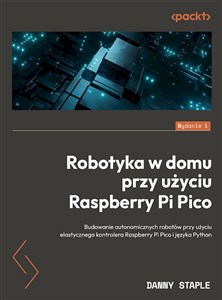 Obrazek Robotyka w domu przy użyciu Raspberry Pi Pico Budowanie autonomicznych robotów przy użyciu elastycznego kontrolera Raspberry Pi Pico i języka Pyth