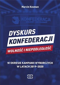 Obrazek Dyskurs Konfederacji Wolność i Niepodległość w okresie kampanii wyborczych w latach 2019-2020