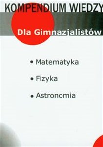 Picture of Kompendium wiedzy matematyka, fizyka, astronomia Gimnazjum