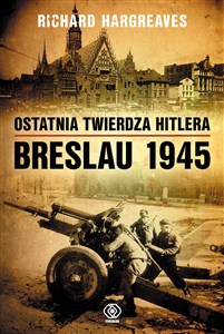 Picture of Ostatnia twierdza Hitlera Breslau 1945