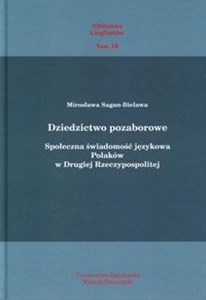 Obrazek Dziedzictwo pozaborowe Społeczna świadomość językowa Polaków w Drugiej Rzeczypospolitej