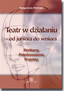 Obrazek Teatr w działaniu - od juniora do seniora Konkursy - Przedstawienia - Projekty