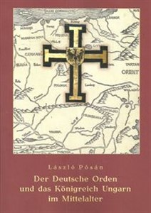 Obrazek Der Deutsche Orden und das Konigreich Ungarn im Mittelalter