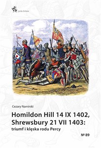 Obrazek Homildon Hill 14 IX 1402, Shrewsbury 21 VII 1403 Triumf i klęska rodu Percy