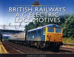 Obrazek British Railways A C Electric Locomotives A Pictorial Guide