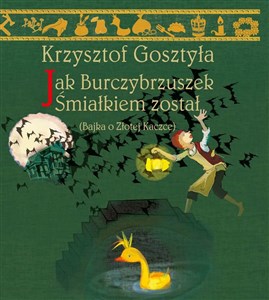 Picture of Jak Burczybrzuszek Śmiałkiem został Bajka o Złotej Kaczce