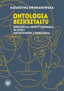 Picture of Ontologia bezkształtu Koncepcja istoty ludzkiej w myśli Nietzschego i Foucaulta