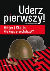 Picture of Uderz pierwszy Hitler i Stalin: kto kogo przechytrzył?