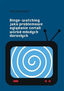 Picture of Binge-watching jako problemowe oglądanie seriali..