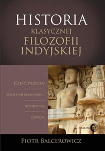 Picture of Historia klasycznej filozofii indyjskiej Część trzecia: szkoły niebramińskie - adżiwikizm i dżinizm.