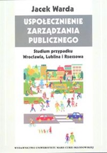 Obrazek Uspołecznienie zarządzania publicznego Studium przypadku Wrocławia, Lublina i Rzeszowa