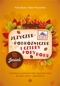 Obrazek Języczek-Podróżniczek i cztery pory roku Jesień Scenariusze grupowych zajęć logopedycznych dla dzieci cztero- i pięcioletnich