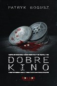 Dobre kino... - Patryk Bogusz -  books in polish 