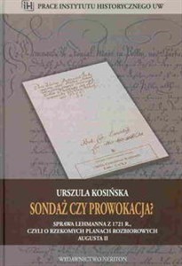 Picture of Sondaż czy prowokacja Sprawa Lehmanna z 1721 R., czyli o rzekomych planach rozbiorowych Augusta II