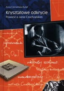 Obrazek Kryształowe odkrycie Opowieść o Janie Czochralskim