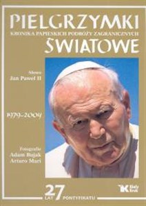 Obrazek Pielgrzymki Światowe Kronika papieskich podróży zagranicznych 1979-2004