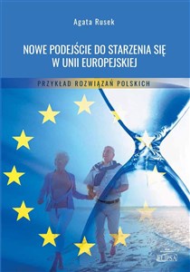 Picture of Nowe podejście do starzenia się w Unii Europejskiej Przykład rozwiązań polskich
