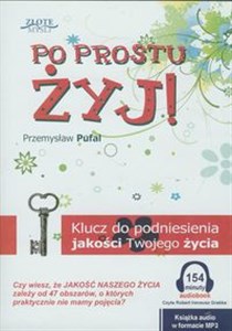 Obrazek [Audiobook] Po prostu żyj! Klucz do podniesienia jakości Twojego życia