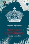Reporter k... - Krzysztof Kąkolewski -  Książka z wysyłką do UK