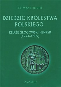 Picture of Dziedzic Królestwa Polskiego Książę głogowski Henryk (1274-1309)
