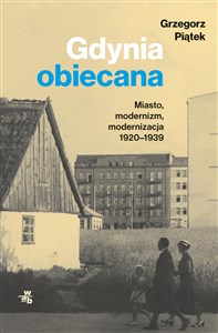 Picture of Gdynia obiecana Miasto, modernizm, modernizacja 1920-1939