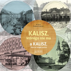 Picture of Kalisz którego nie ma A Kalisz, that no longer exists