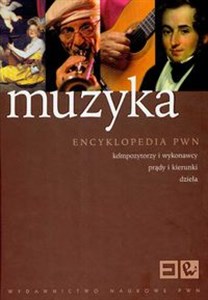 Obrazek Muzyka Encyklopedia PWN Kompozytorzy i wykonawcy prądy i kierunki dzieła