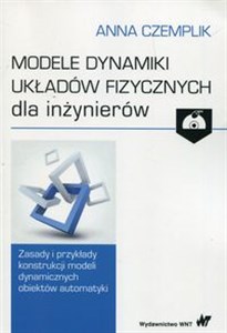Picture of Modele dynamiki układów fizycznych dla inżynierów z płytą CD Zasady i przykłady konstrukcji modeli dynamicznych obiektów automatyki
