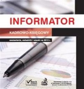 Picture of Informator kadrowo-księgowy zestawienia, wskaźniki i stawki na 2013 r.