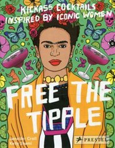 Picture of Free the Tipple Kickass Cocktails Inspired by Iconic Women