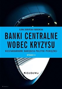 Picture of Banki centralne wobec kryzysu. Niestandardowe narzędzia polityki pieniężnej (wyd. II)