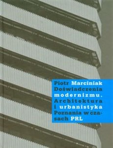 Obrazek Doświadczenia modernizmu Architektura i urbanistyka Poznania w czasach PRL