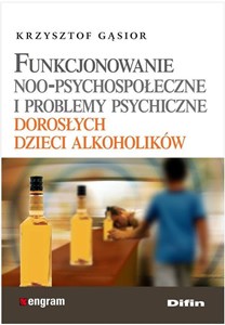 Picture of Funkcjonowanie noo-psychospołeczne i problemy psychiczne dorosłych dzieci alkoholików