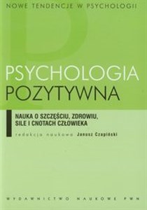 Picture of Psychologia pozytywna Nauka o szczęściu, zdrowiu, sile i cnotach człowieka