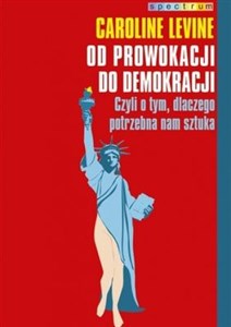 Obrazek Od prowokacji do demokracji Czyli o tym, dlaczego potrzebna nam sztuka