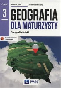 Obrazek Geografia dla maturzysty Podręcznik Część 3 Zakres rozszerzony Geografia Polski Szkoła ponadgimnazjalna