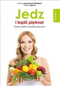 polish book : Jedz i bąd... - Dorota Augustyniak-Madejska, Bożena Biernot