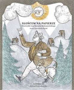 Obrazek Słońcem na papierze Niezwykłe losy Kornela Makuszyńskiego