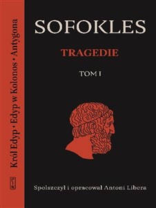 Picture of Tragedie. Tom 1: Król Edyp, Edyp w Kolonos, Antygona.